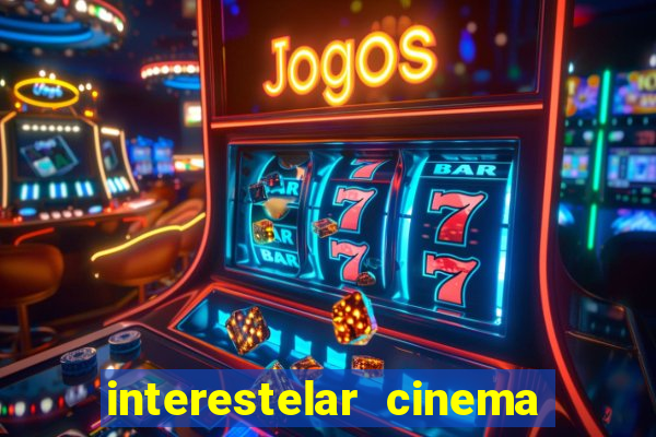 interestelar cinema 2024 cinemark